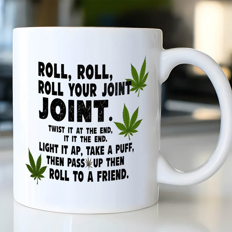 Tailorly White Ceramic 11 oz Mug - Roll Roll Roll Your Joint Joint Twist It At The End It It The End Light It Ap Take A Puff Then Pass Up Then Roll To A Friend
