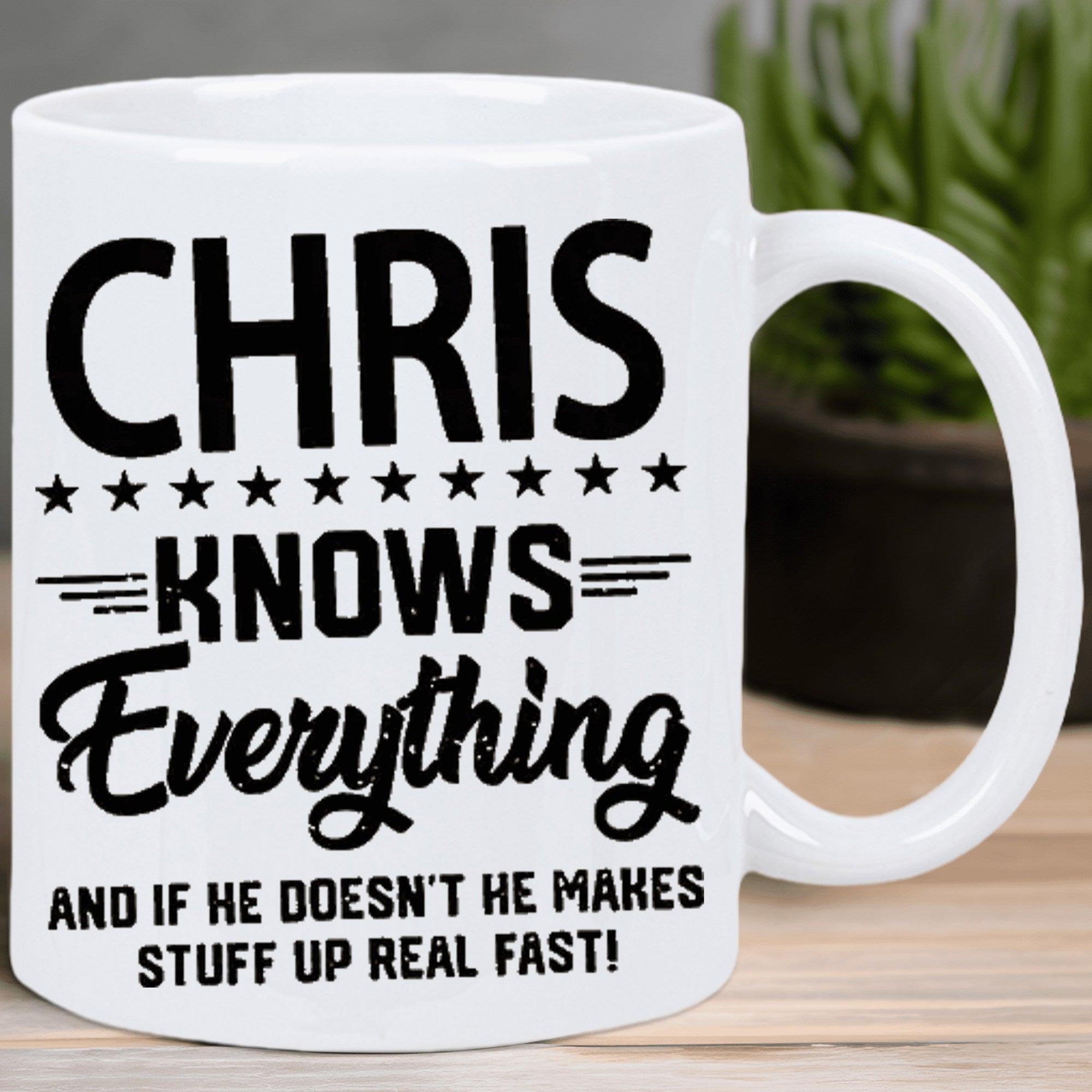 Tailorly White Ceramic 11 oz Mug - Chris Knows Everything And If He Doesnt He Makes Stuff Up Real Fast Bold Decorative Typography With Tiny Stars And Classic