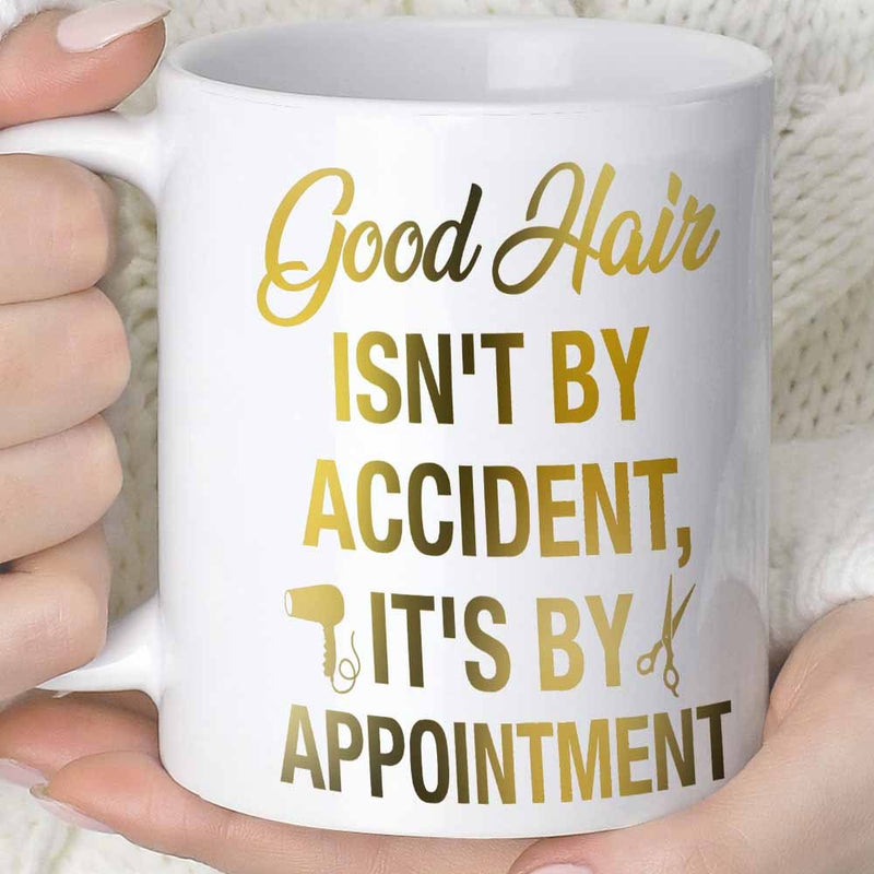 Tailorly White Ceramic 11 oz Mug - Good Hair Isnt By Accident Its By Appointment Golden Script Typography With Small Stylized Hair Salon Tools Mug