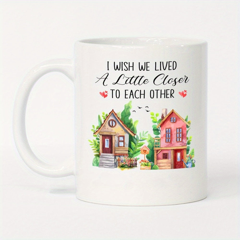 Tailorly White Ceramic 11 oz Mug - I Wish We Lived A Little Closer To Each Other Two Cozy Watercolor Houses Nestled Among Lush Greenery And Tiny Birds Home