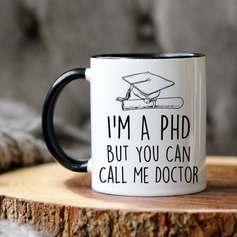 Tailorly Black Accent 11 oz Mug - funny phd graduate， "I'm a PhD but you can" text， graduation elements