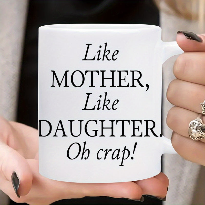 Tailorly White Ceramic 11 oz Mug - Like Mother Like Daughter Oh Crap Minimalist White Ceramic Vessel Featuring Bold Black Sans Serif Typography Print Mug