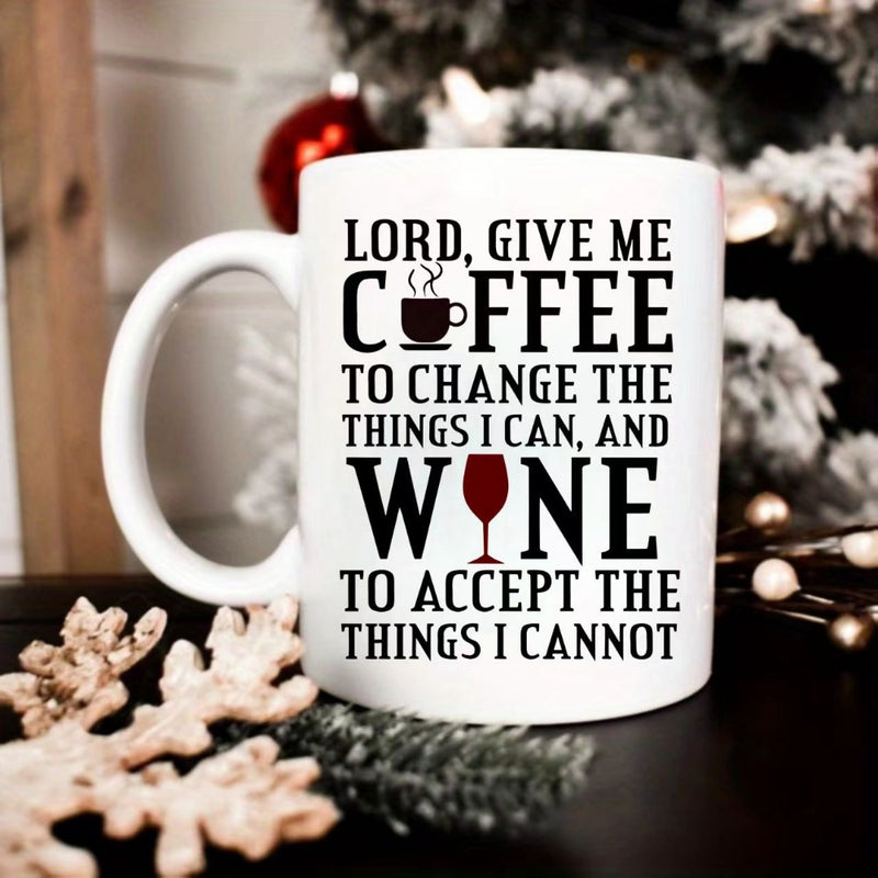 Tailorly White Ceramic 11 oz Mug - Lord Give Me Coffee To Change The Things I Can And Wine To Accept The Things I Cannot Minimalist Black Typography Featuring