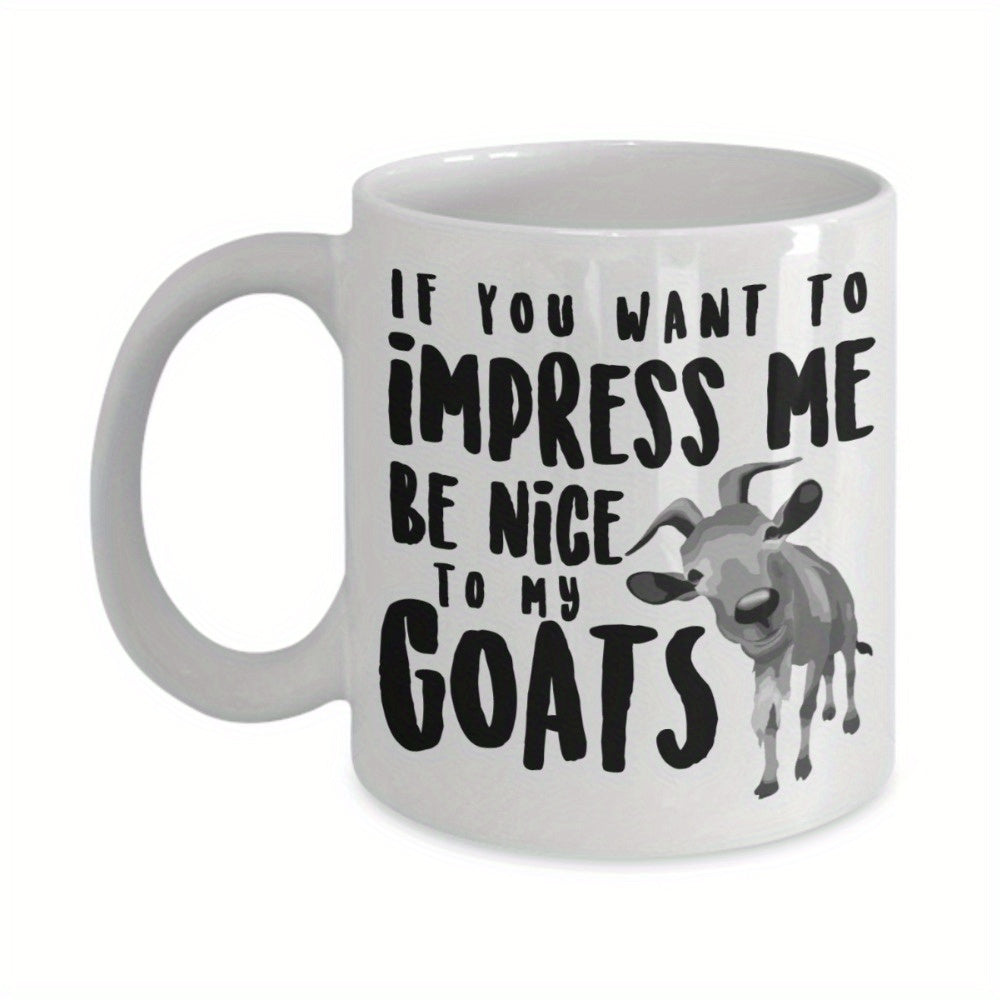 Tailorly White Ceramic 11 oz Mug - If You Want To Impress Me Be Nice To My Goats Grayscale Hand Drawn Style Farm Animal Standing With Small Curved Horns Goat