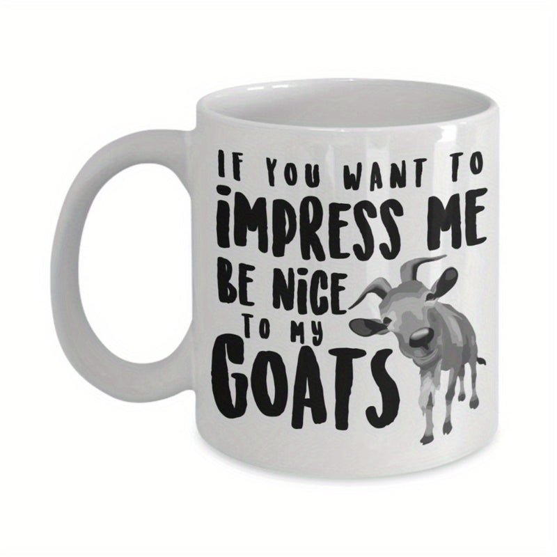 Tailorly White Ceramic 11 oz Mug - If You Want To Impress Me Be Nice To My Goats Grayscale Hand Drawn Style Farm Animal Standing With Small Curved Horns Goat