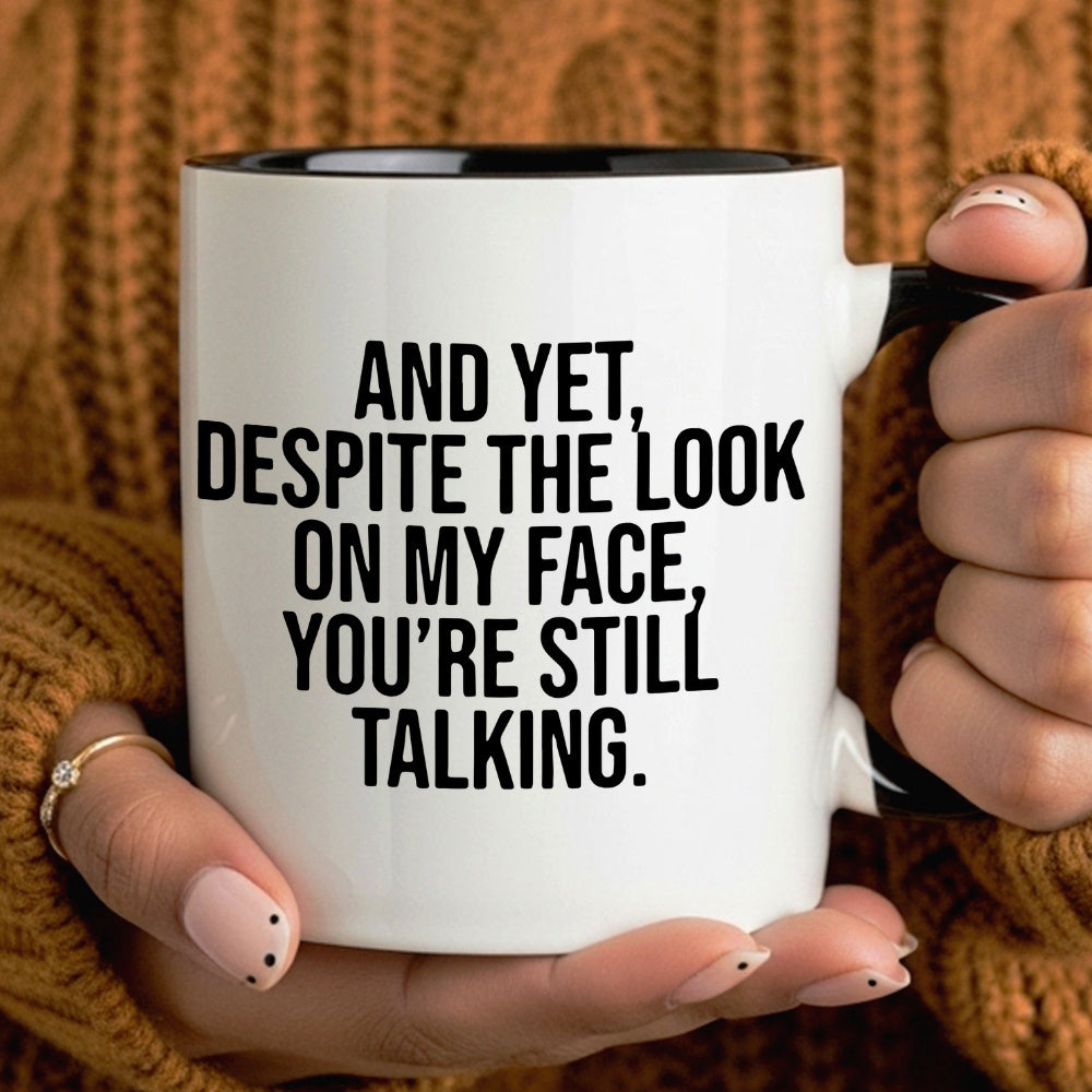 Tailorly Black Accent 11 oz Mug - and yet you're still talking quote