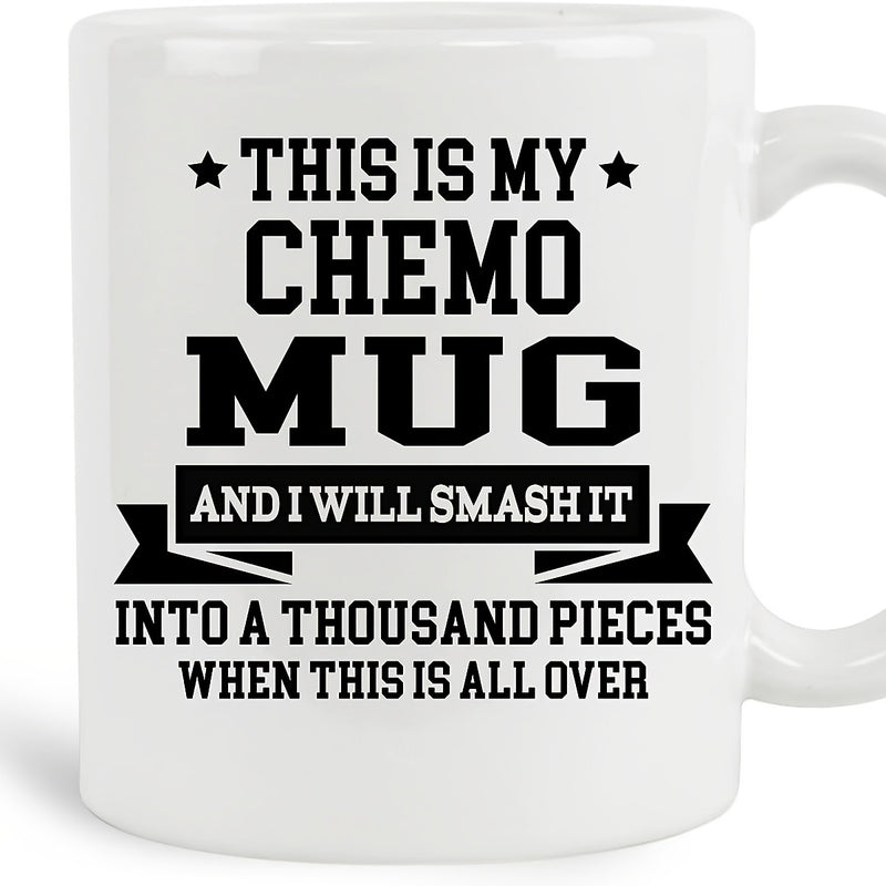 Tailorly White Ceramic 11 oz Mug - This Is My Chemo Mug And I Will Smash It Into A Thousand Pieces When This Is All Over Bold Black Typography Featuring Decorative