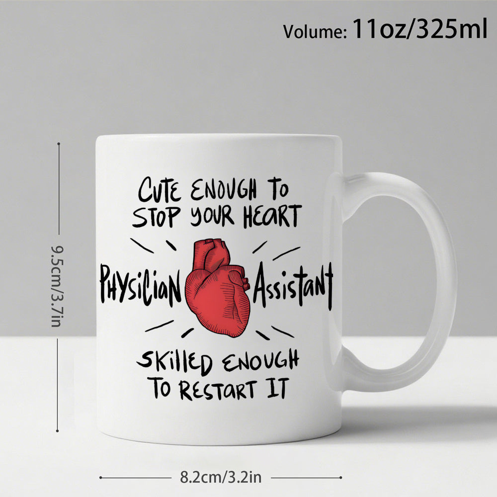 Tailorly White Ceramic 11 oz Mug - Cute Enough To Stop Your Heart Physician Assistant Skilled Enough To Restart It Vibrant Red Anatomical Organ With Stylized Black
