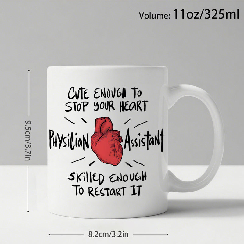 Tailorly White Ceramic 11 oz Mug - Cute Enough To Stop Your Heart Physician Assistant Skilled Enough To Restart It Vibrant Red Anatomical Organ With Stylized Black