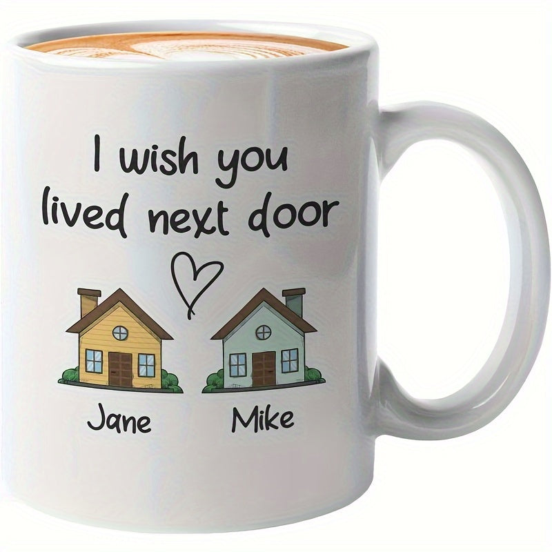 Tailorly White Ceramic 11 oz Mug - I Wish You Lived Next Door Jane Mike Two Charming Hand Drawn Houses With A Heart Representing Sweet Friendship House