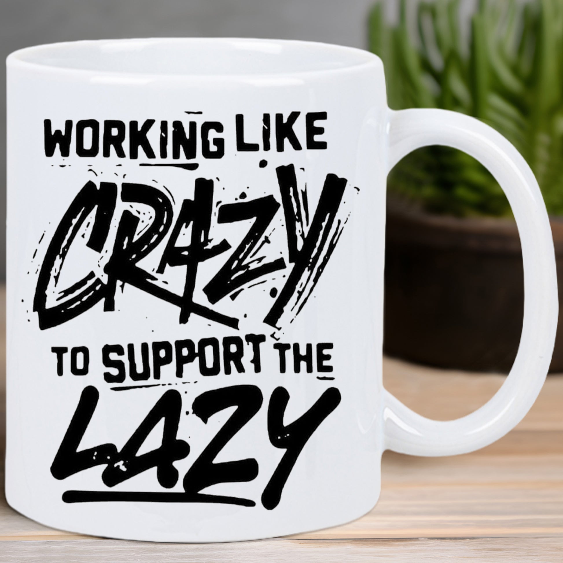 Tailorly White Ceramic 11 oz Mug - Working Like Crazy To Support The Lazy Elegant White Ceramic Texture Featuring Bold Black Distressed Script Typography Mug