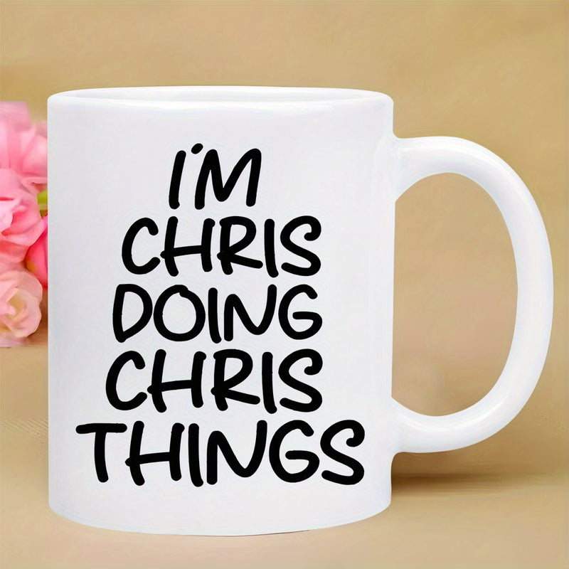 Tailorly White Ceramic 11 oz Mug - Im Chris Doing Chris Things Minimalist White Ceramic Vessel With Solid Handle For Hot Coffee Mug