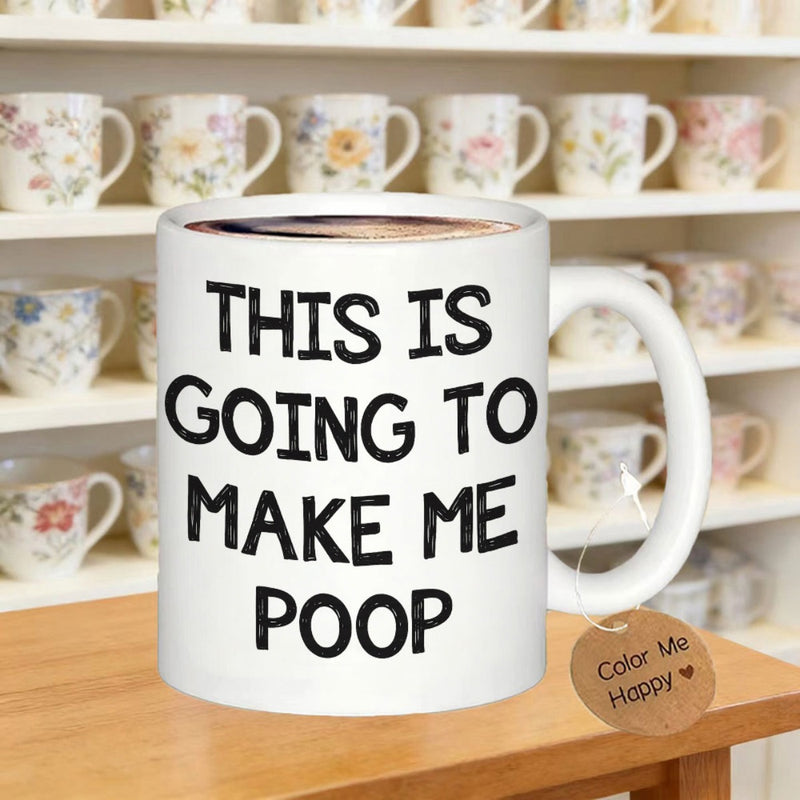 Tailorly White Ceramic 11 oz Mug - This Is Going To Make Me Poop Minimalistic Featuring Bold Black Hand Drawn Humorous Text Mug