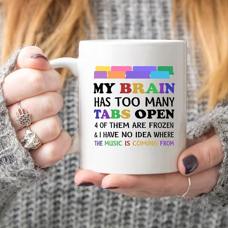 Tailorly White Ceramic 11 oz Mug - My Brain Has Too Many Tabs Open Colorful Browser Tab Icons Lined Up Above Clever Humorous Mental Health Quote Mug