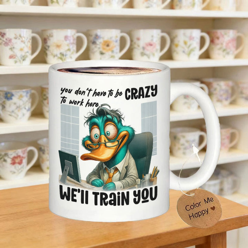 Tailorly White Ceramic 11 oz Mug - You Don't Have To Be Crazy To Work Here We'll Train You Stressed Office Worker Duck At Desk With Monitor Duck