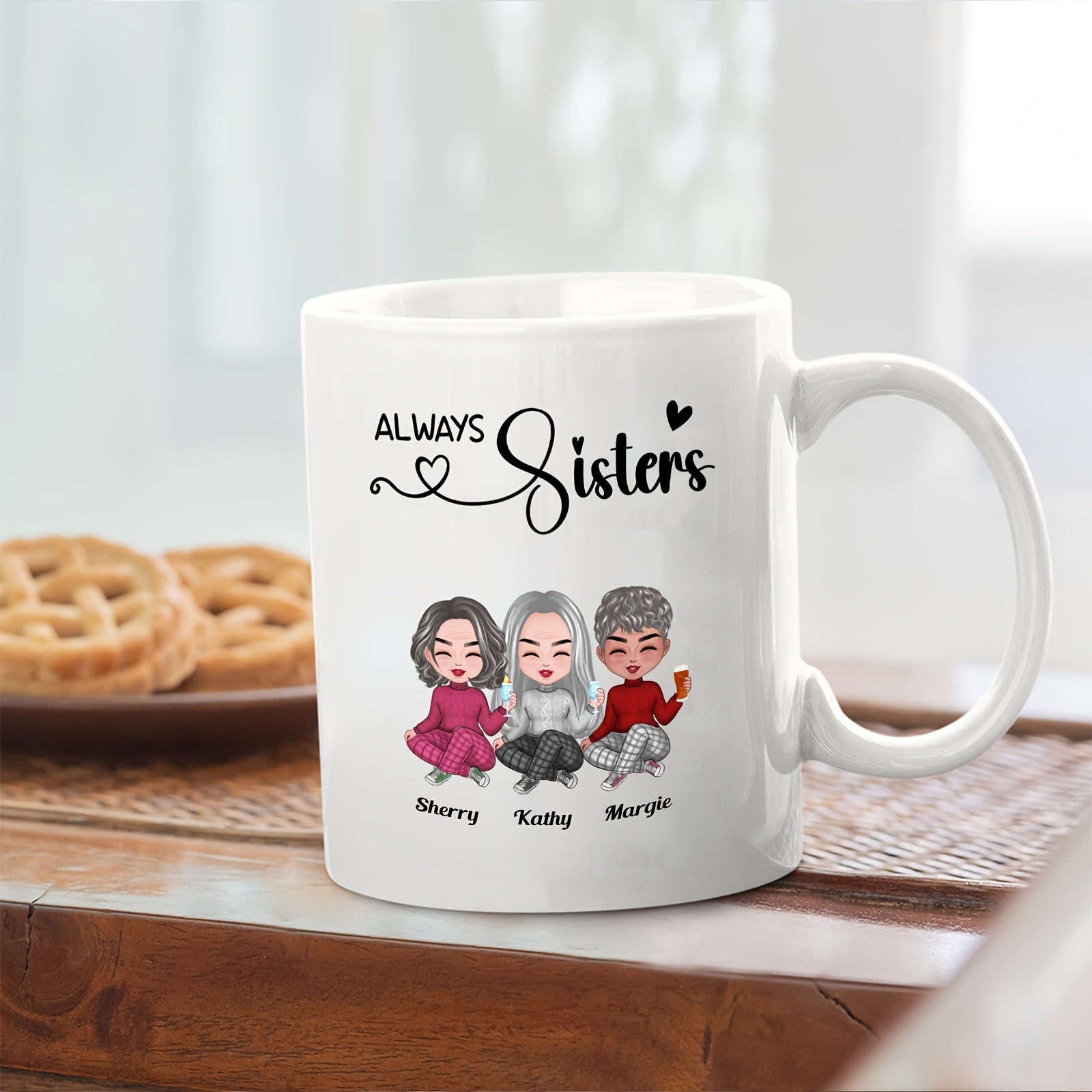 Tailorly White Ceramic 11 oz Mug - Always Sisters Sherry Kathy Margie Three Cartoon Best Friends Sitting Together In Colorful Outfits Sisters