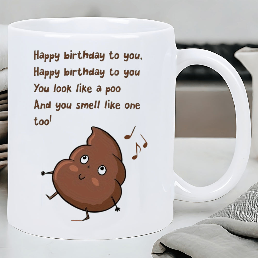 Tailorly White Ceramic 11 oz Mug - Happy Birthday To You You Look Like A Poo And You Smell Like One Too Singing Brown Poo Character Dancing Happily Among Floating