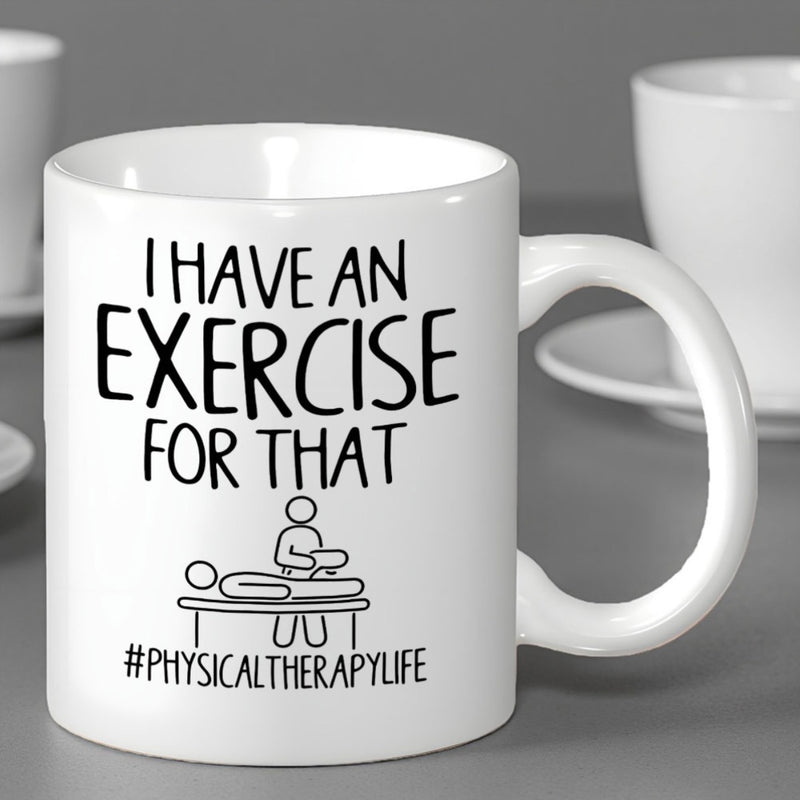Tailorly White Ceramic 11 oz Mug - I Have An Exercise For That Physicaltherapylife Minimalist Stick Figure Therapist Working On Patient Treatment Table Mug