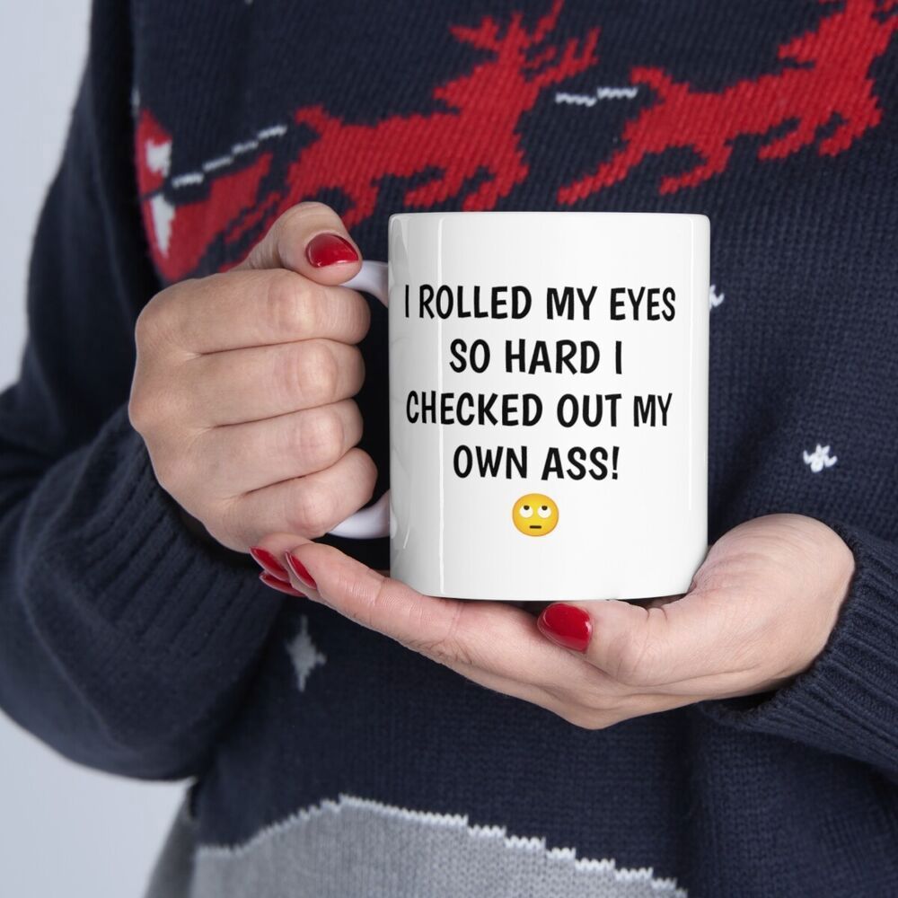 Tailorly White Ceramic 11 oz Mug - I Rolled My Eyes So Hard I Checked Out My Own Ass Minimalist Yellow Circular Face With Rolling Eyes Below The Text Mug