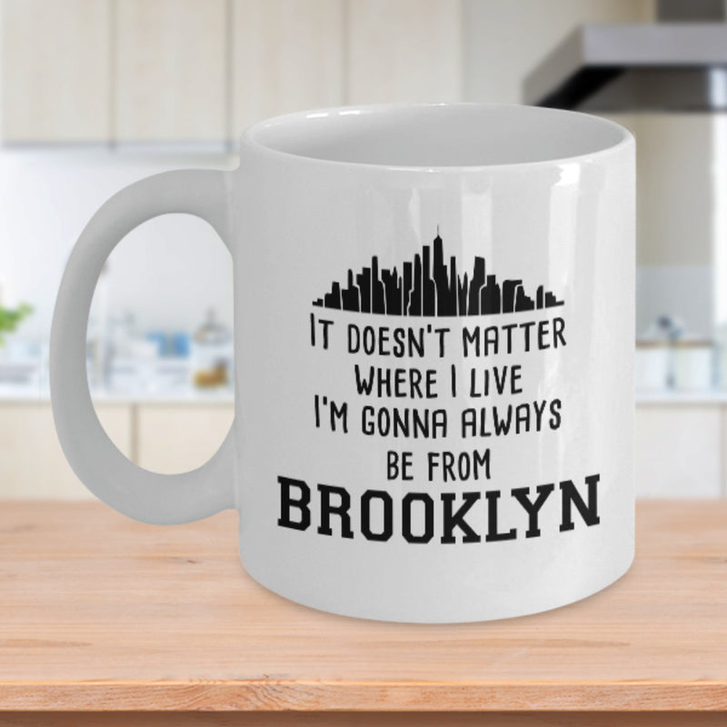 Tailorly White Ceramic 11 oz Mug - It Doesn't Matter Where I Live I'm Gonna Always Be From Brooklyn Minimalist Black Urban Silhouette Featuring Tall Buildings
