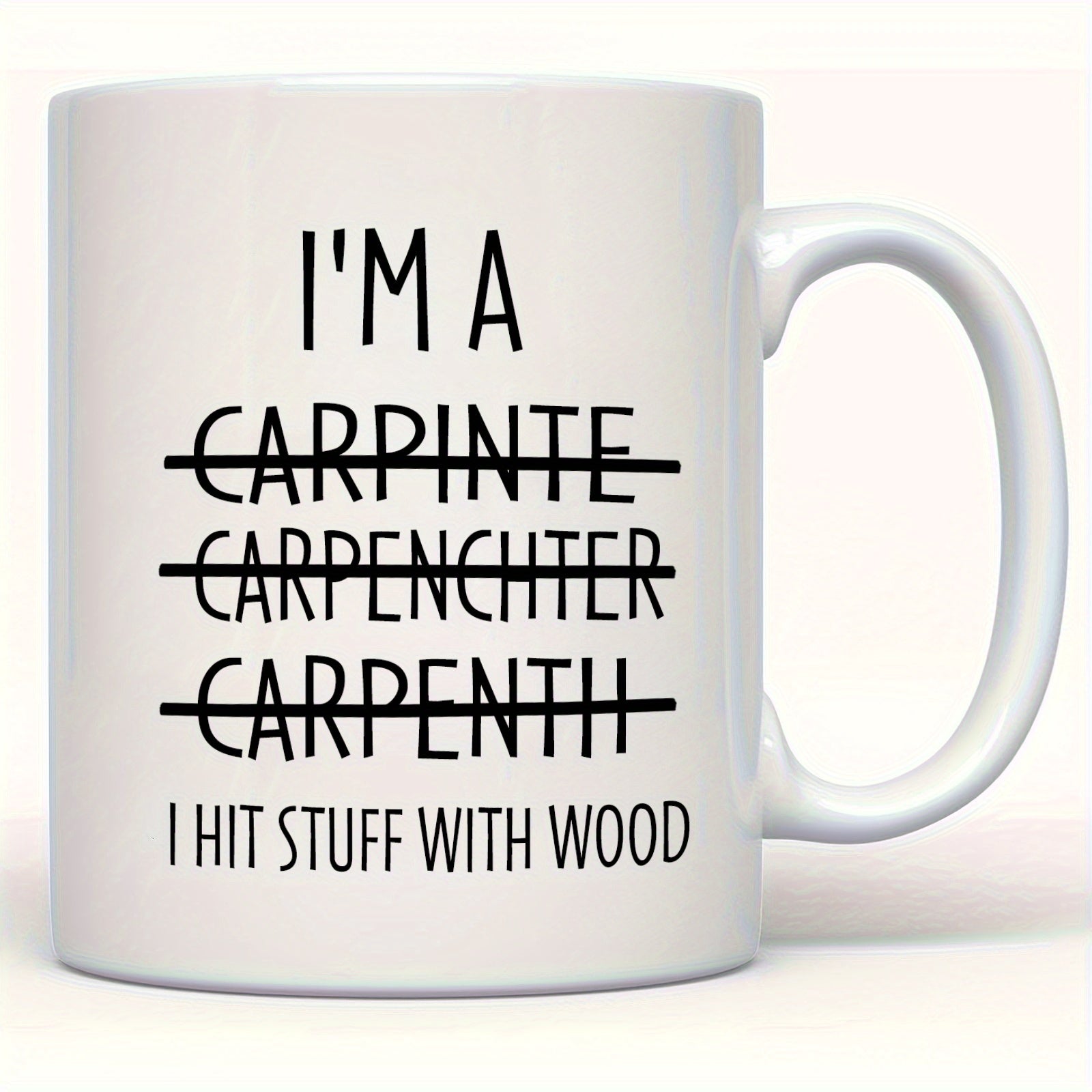 Tailorly White Ceramic 11 oz Mug - Im A Carpinte Carpenchter Carpenth I Hit Stuff With Wood Minimalist Black Typography Featuring Clean Horizontal Lines Over