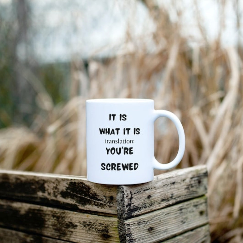 Tailorly White Ceramic 11 oz Mug - It Is What It Is Translation Youre Screwed Weathered Rustic Wood Surface With Blurred Natural Autumn Field Background Mug