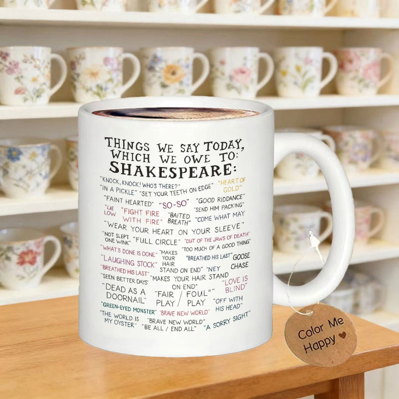 Tailorly White Ceramic 11 oz Mug - Things We Say Today Which We Owe To Shakespeare Minimalist White Ceramic Vessel Featuring Black Literary Idioms Typography Mug