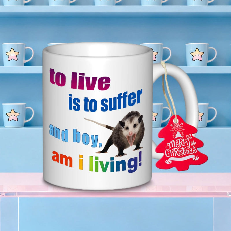 Tailorly White Ceramic 11 oz Mug - To Live Is To Suffer And Boy Am I Living Screaming Wild Animal With Sharp Teeth And Long Tail Standing Opossum