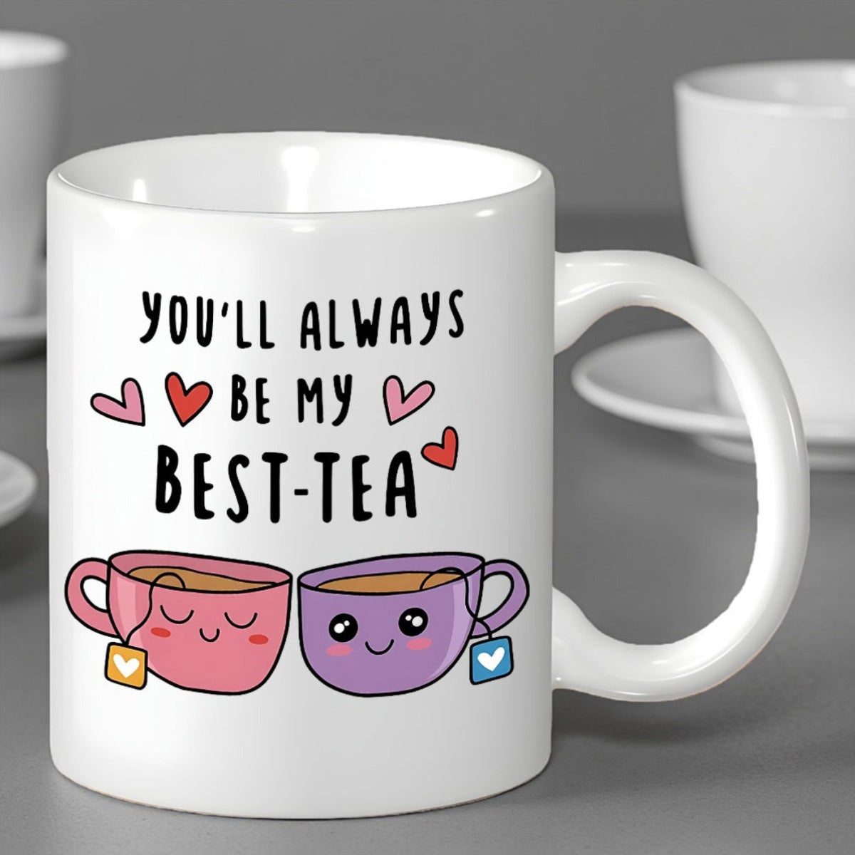 Tailorly White Ceramic 11 oz Mug - Youll Always Be My Best Tea Two Smiling Kawaii Teacups Among Red Hearts Under Whimsical Slogan Teacup