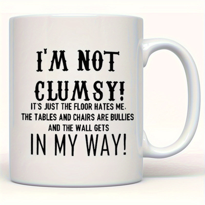 Tailorly White Ceramic 11 oz Mug - Im Not Clumsy Its Just The Floor Hates Me The Tables And Chairs Are Bullies And The Wall Gets In My Way Minimalist White Ceramic