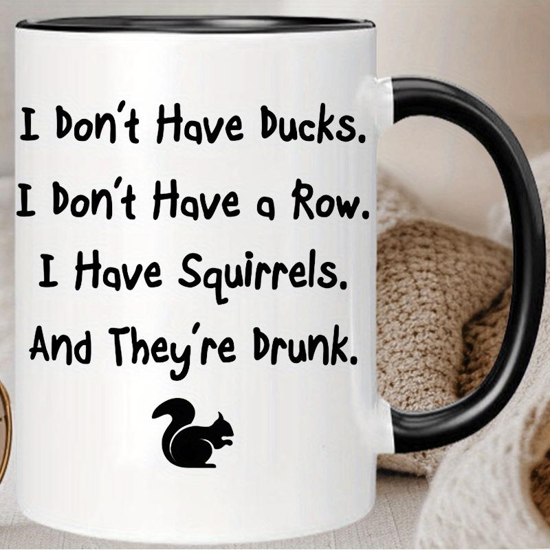 Tailorly Black Accent 11 oz Mug - i dont have ducks i dont have a row i have squirrels theyre drunk design with cat illustration