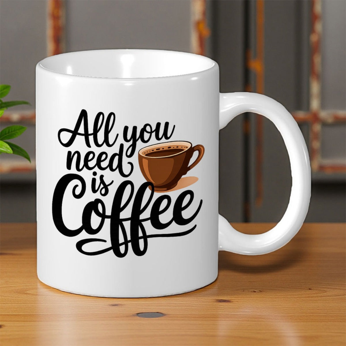 Tailorly White Ceramic 11 oz Mug - All You Need Is Coffee Minimalist Brown Mug Filled With Hot Dark Aromatic Caffeine Coffee