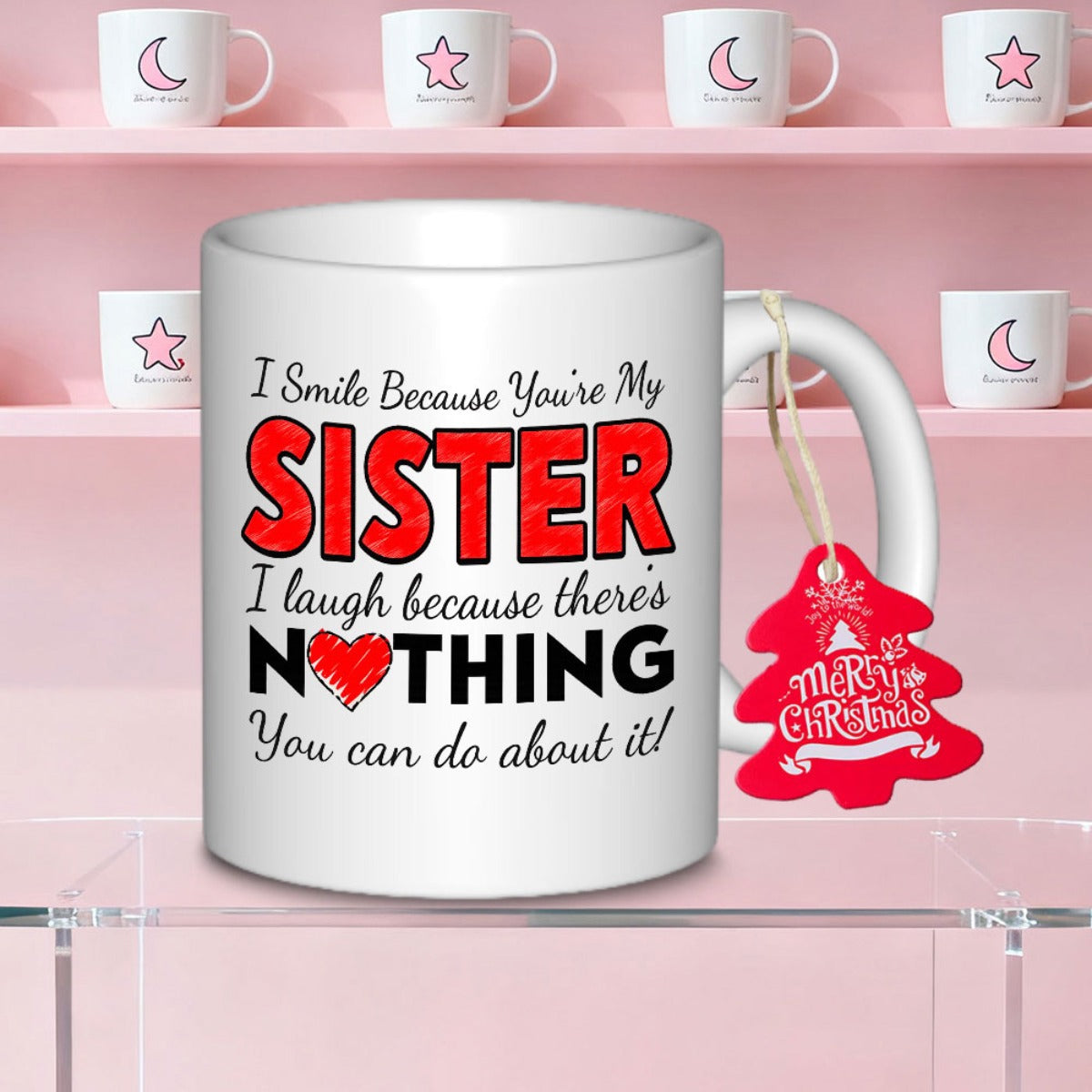 Tailorly White Ceramic 11 oz Mug - I Smile Because Youre My Sister I Laugh Because Theres Nothing You Can Do About It Minimalist With Bold Red Lettering And Small