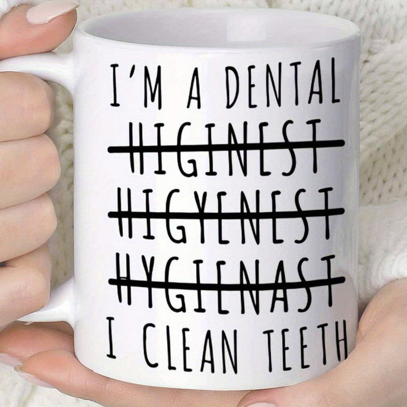 Tailorly White Ceramic 11 oz Mug - I'm A Dental I Clean Teeth Funny Handwritten Typographic Text With Multiple Horizontal Strike Through Lines Mug