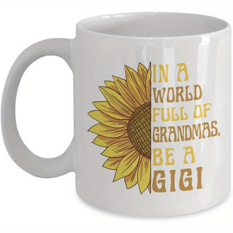 Tailorly White Ceramic 11 oz Mug - In A World Full Of Grandmas Be A Gigi Half Blooming Vibrant Yellow Petals With Delicate Details Sunflower