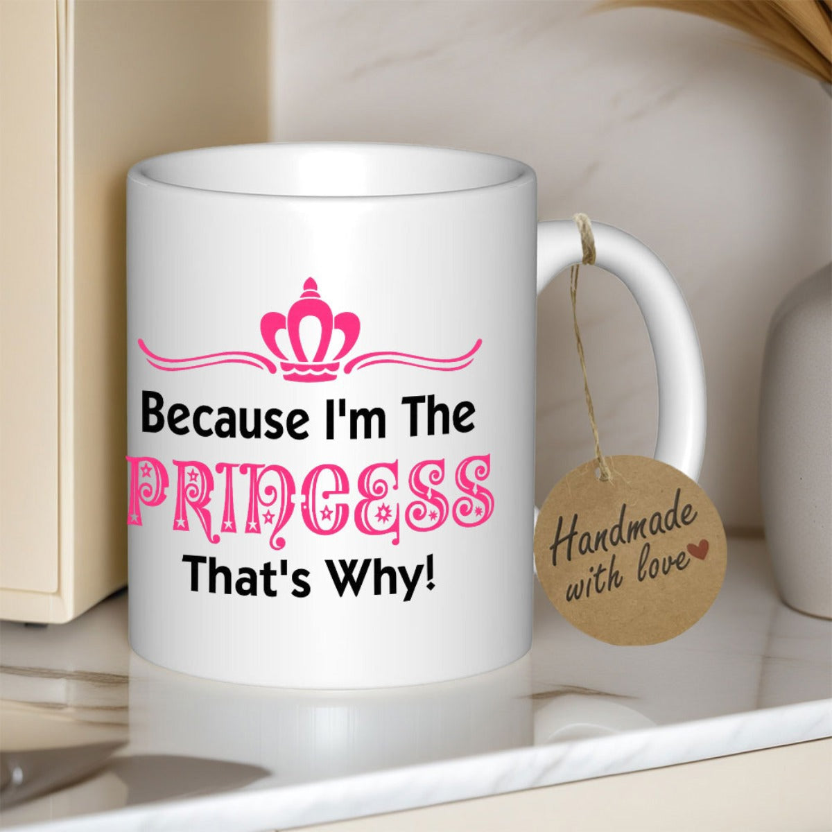 Tailorly White Ceramic 11 oz Mug - Because I'm The Princess That's Why Minimalist Pink Crown Icon Floating Above Elegant Bold Stylized Typography Mug