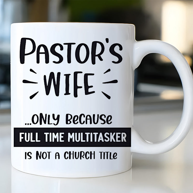 Tailorly White Ceramic 11 oz Mug - Pastors Wife Only Because Full Time Multitasker Is Not A Church Title Minimalist Black Ink Typography With Decorative Ray