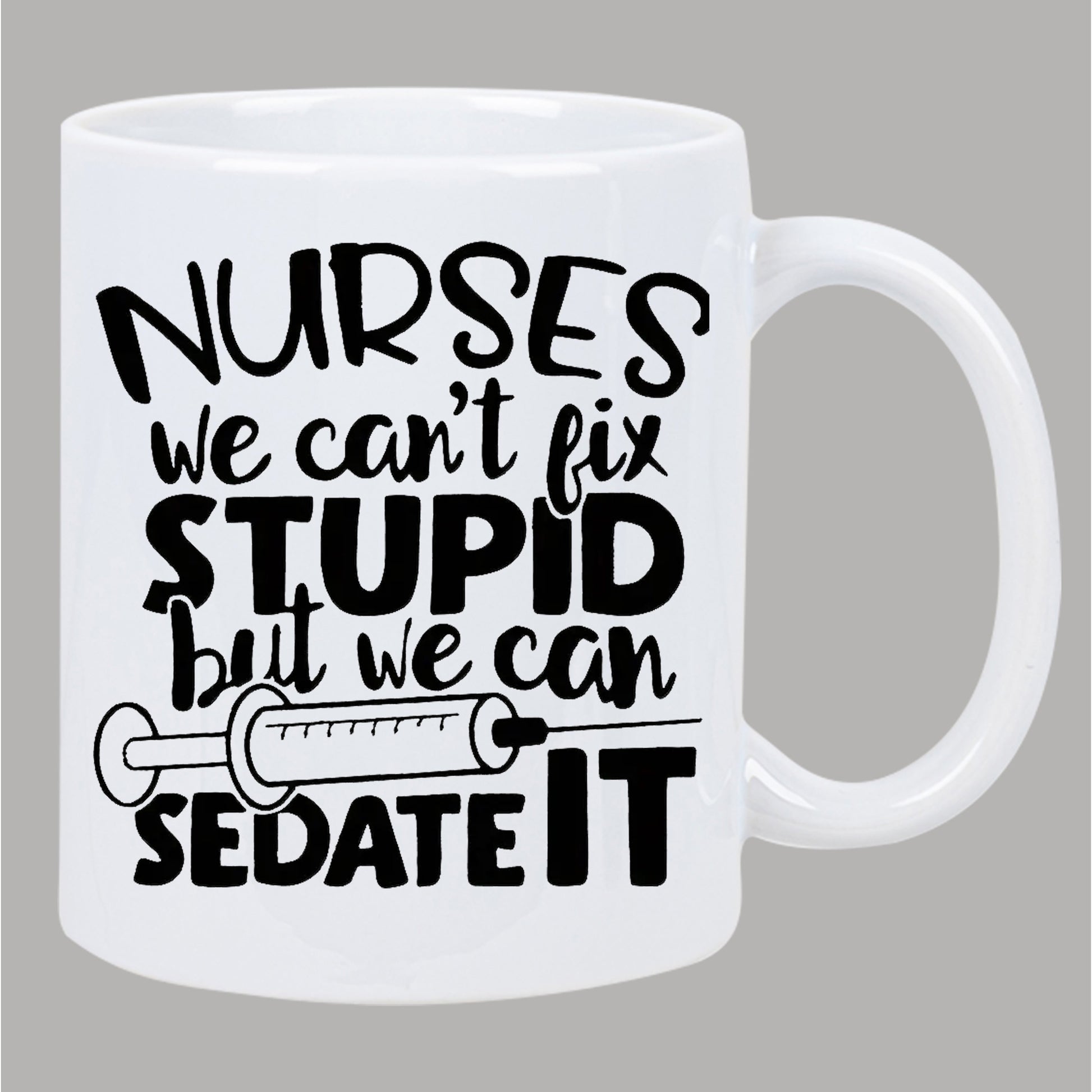 Tailorly White Ceramic 11 oz Mug - Nurses We Can't Fix Stupid But We Can Sedate It Minimalist Black Line Art Style Medical Tool Syringe
