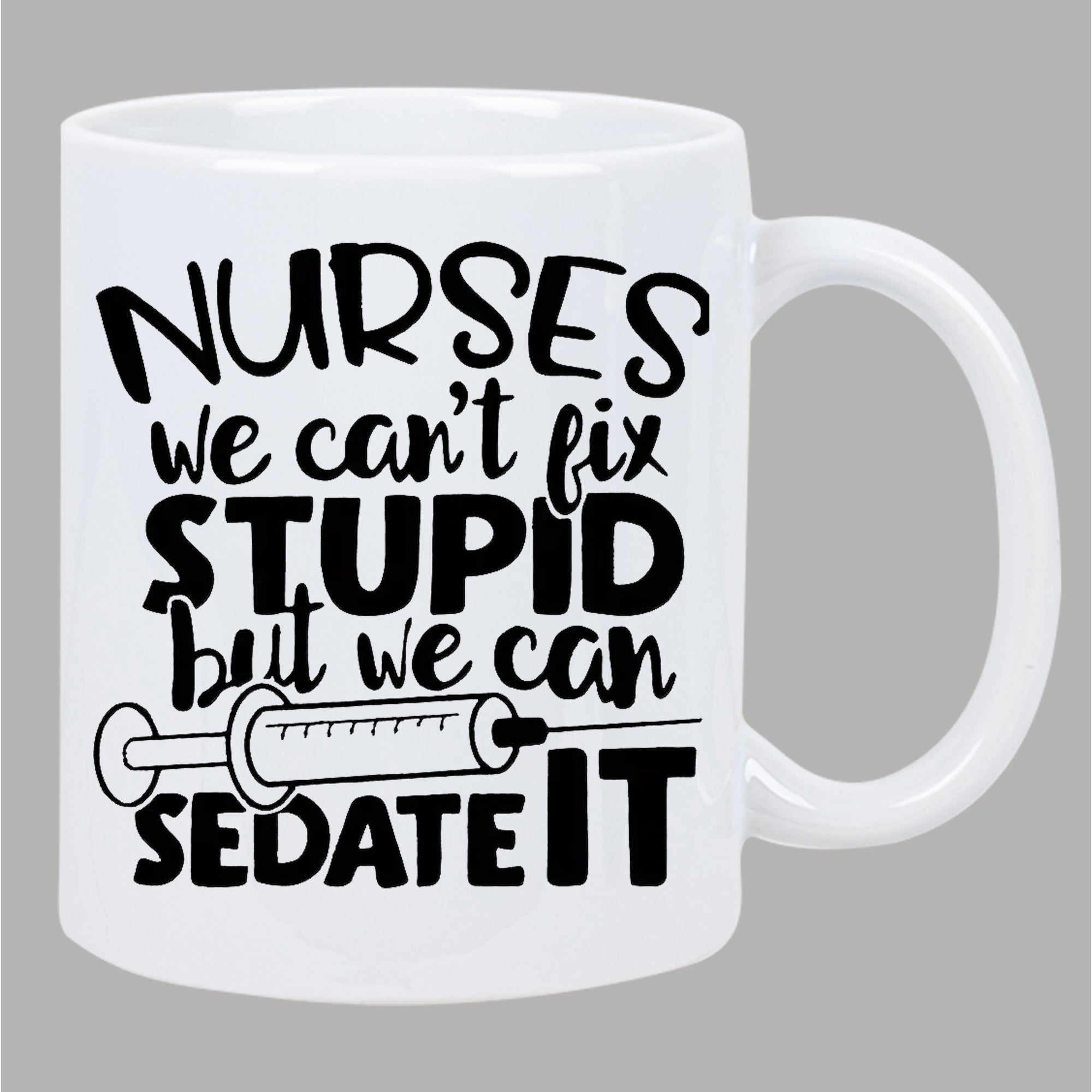 Tailorly White Ceramic 11 oz Mug - Nurses We Can't Fix Stupid But We Can Sedate It Minimalist Black Line Art Style Medical Tool Syringe