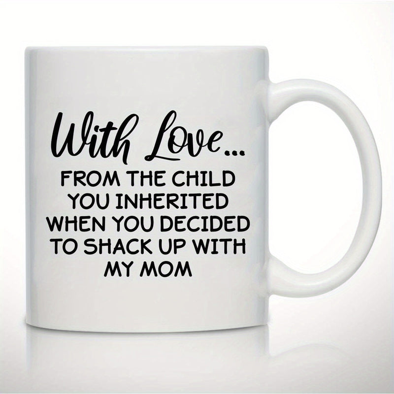 Tailorly White Ceramic 11 oz Mug - With Love From The Child You Inherited When You Decided To Shack Up With My Mom Minimalist Black Typography Printed On Smooth