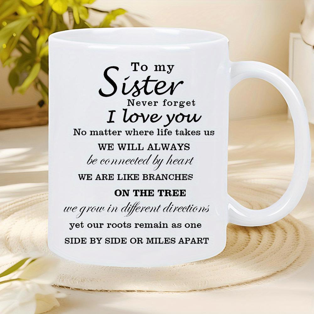 Tailorly White Ceramic 11 oz Mug - To My Sister Never Forget I Love You Minimalist Elegant Black Script Lettering Printed On A Polished Ceramic Mug