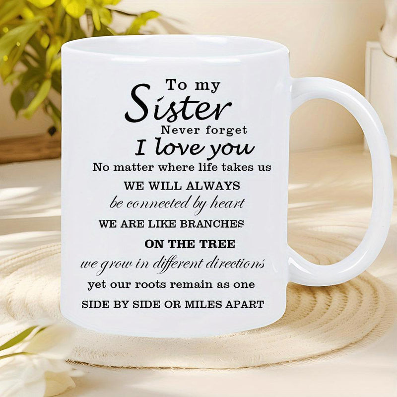 Tailorly White Ceramic 11 oz Mug - To My Sister Never Forget I Love You Minimalist Elegant Black Script Lettering Printed On A Polished Ceramic Mug