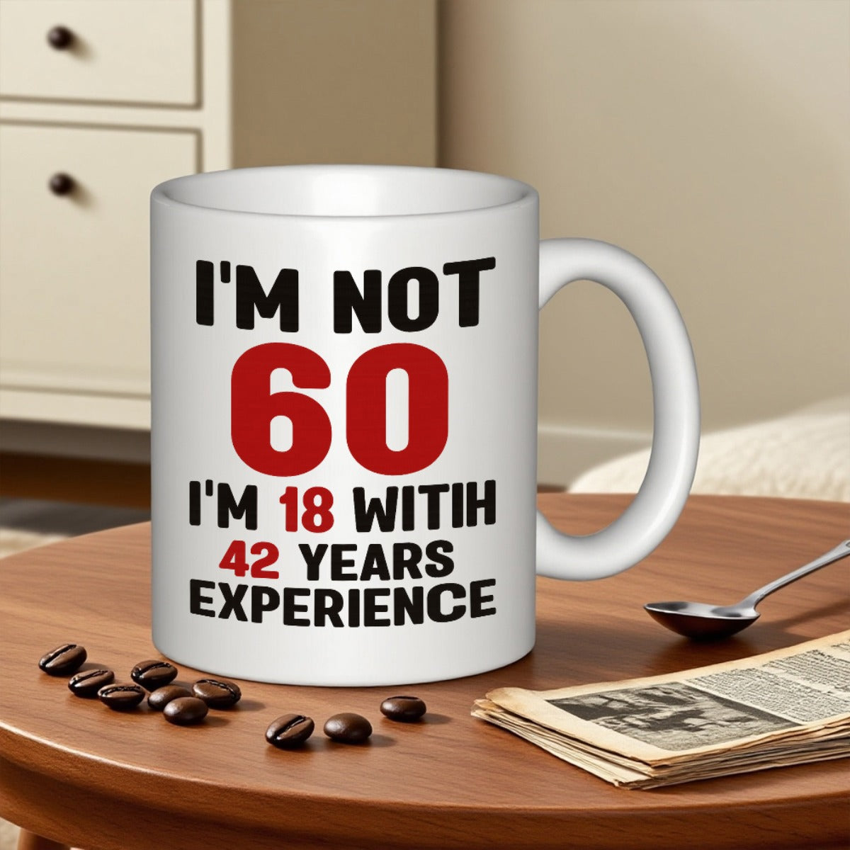 Tailorly White Ceramic 11 oz Mug - Im Not 60 Im 18 With 42 Years Experience Clean Featuring Bold Red And Black Typographic Mug
