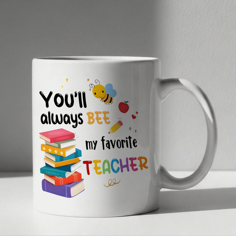 Tailorly White Ceramic 11 oz Mug - Youll Always Bee My Favorite Teacher Cute Cartoon Bee Flying Above Colorful Stack Of Books And Pencil Teacher