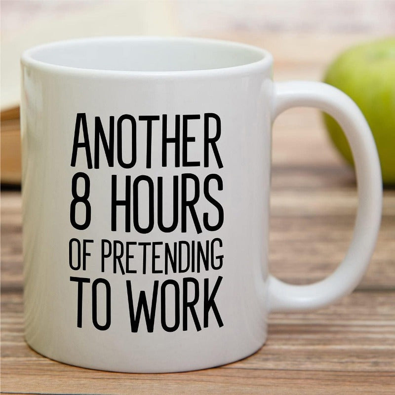 Tailorly White Ceramic 11 oz Mug - Another 8 Hours Of Pretending To Work Minimalist Bold Black Sans Serif Typography For Office Humour Mug