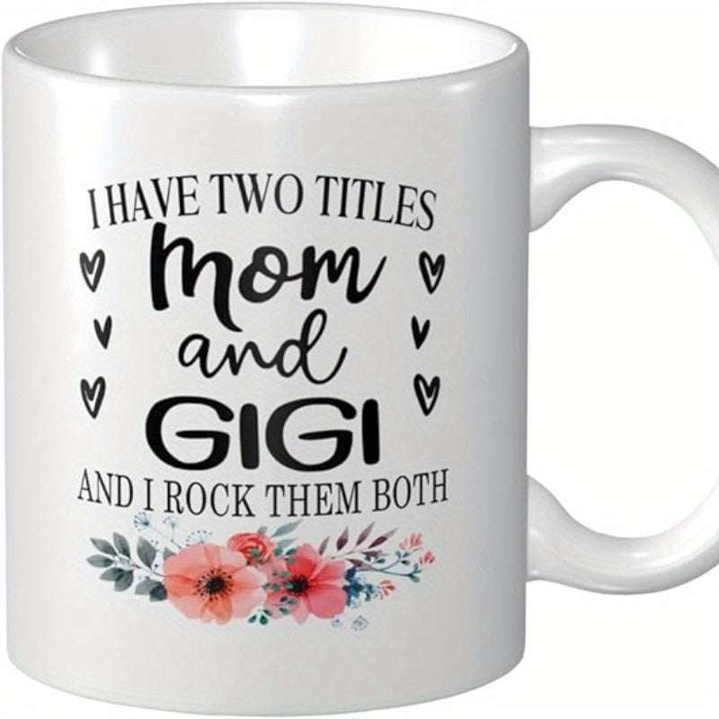 Tailorly White Ceramic 11 oz Mug - I Have Two Titles Mom And Gigi And I Rock Them Both Elegant Floral Bouquet With Decorative Hearts On