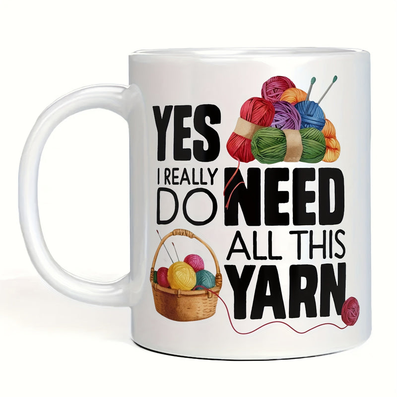 Tailorly White Ceramic 11 oz Mug - Yes I Really Do Need All This Yarn Colorful Wool Balls In A Rustic Woven Basket Knitting Yarn