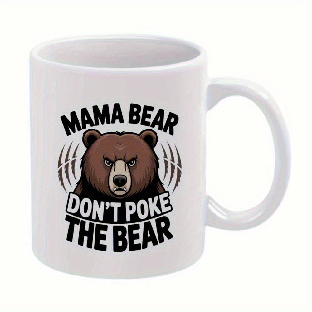 Tailorly White Ceramic 11 oz Mug - Mama Bear Dont Poke The Bear Fierce Brown Bear Face With Sharp Claw Marks And Angry Expression Bear