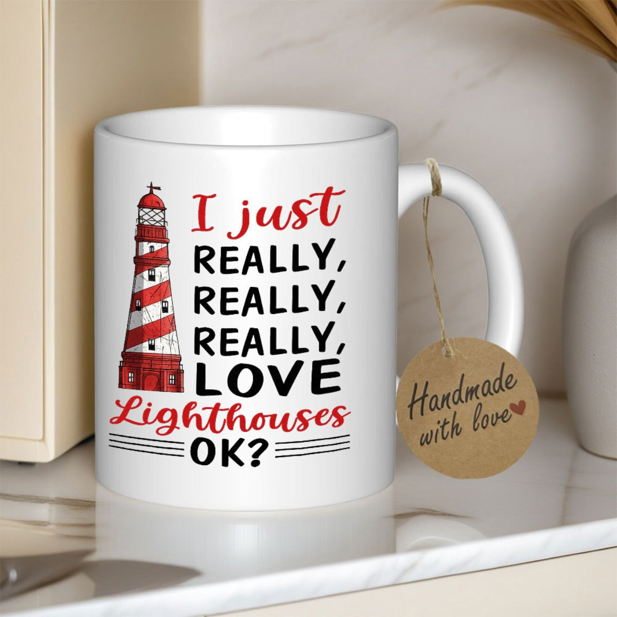 Tailorly White Ceramic 11 oz Mug - I Just Really Really Really Love Lighthouses OK Classic Red And White Striped Tower Guiding Ships Near The Coast Lighthouse