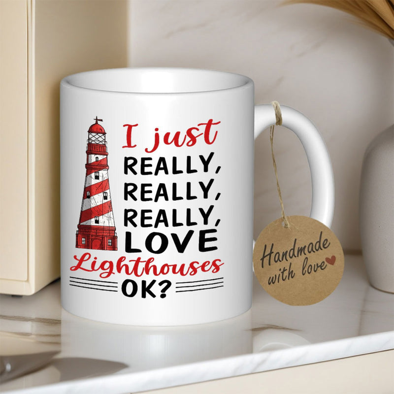 Tailorly White Ceramic 11 oz Mug - I Just Really Really Really Love Lighthouses OK Classic Red And White Striped Tower Guiding Ships Near The Coast Lighthouse